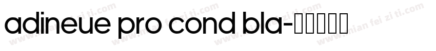 adineue PRO Cond Bla字体转换